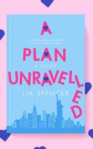Book Cover - A Plan Unravelled by Lia Spencer
